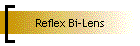 Reflex Bi-Lens